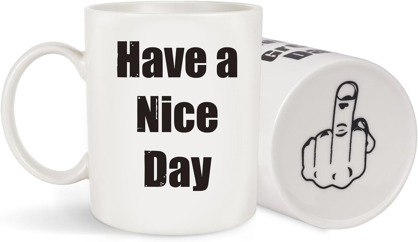 Coffee Mug Have a Nice Day Middle Finger 11oz -Unique Gift Idea Funny Cup for Milk Juice or Tea (Have a Nice Day Mug)