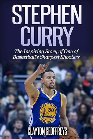 Stephen Curry: The Inspiring Story of One of Basketball's Sharpest Shooters (Basketball Biography Books)