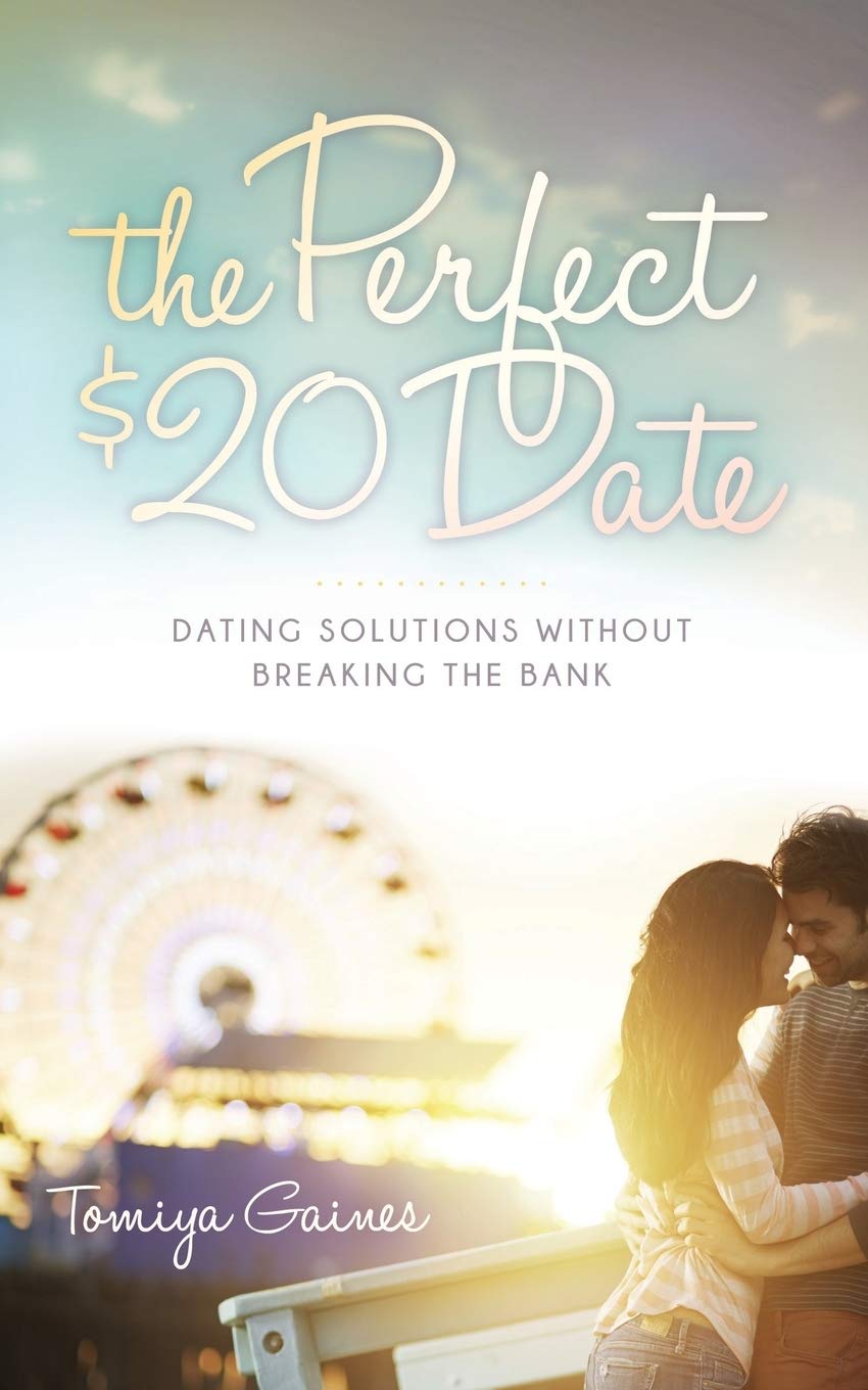 The Perfect $20 Date: Dating Solutions Without Breaking the Bank (Morgan James Fiction)