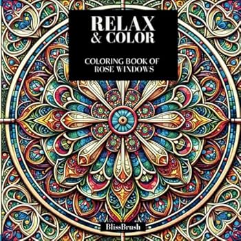 Relax & Color: Coloring book of rose windows