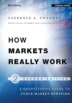 How Markets Really Work Quantitative Guide to Stock Market Behavior Bloomberg Financial