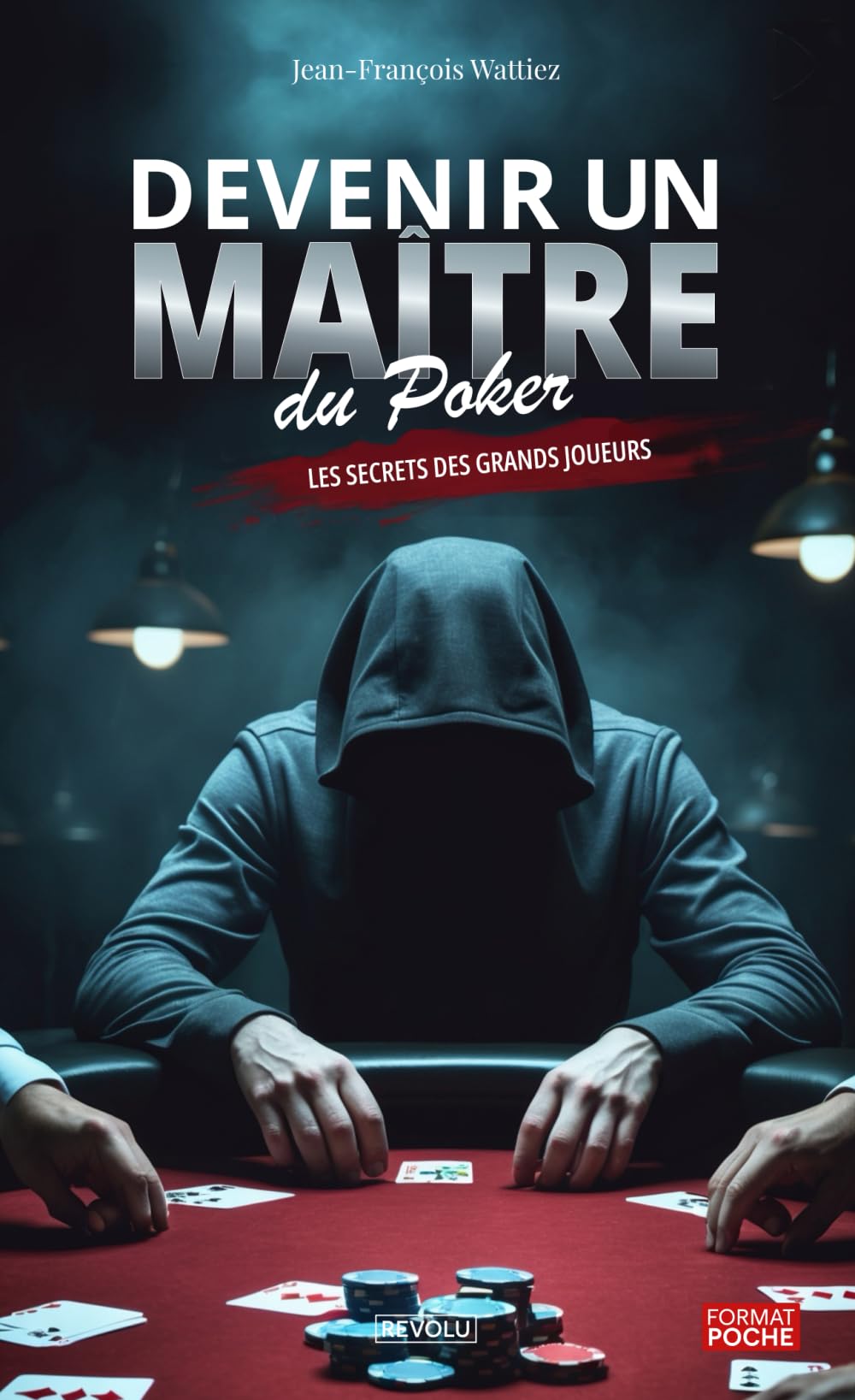 Devenir un maître du poker: Les secrets des grands joueurs