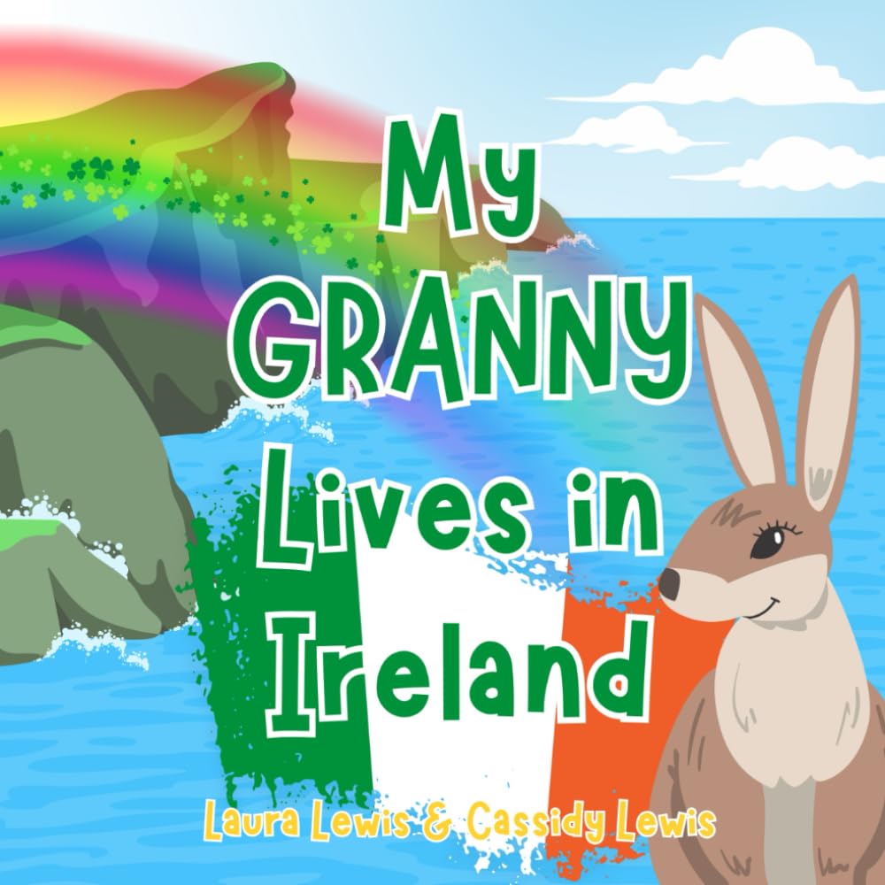 My Granny Lives In Ireland: A Children’s Book For Families Who Live Far Apart, Perfect For Long-Distance Family Bonding