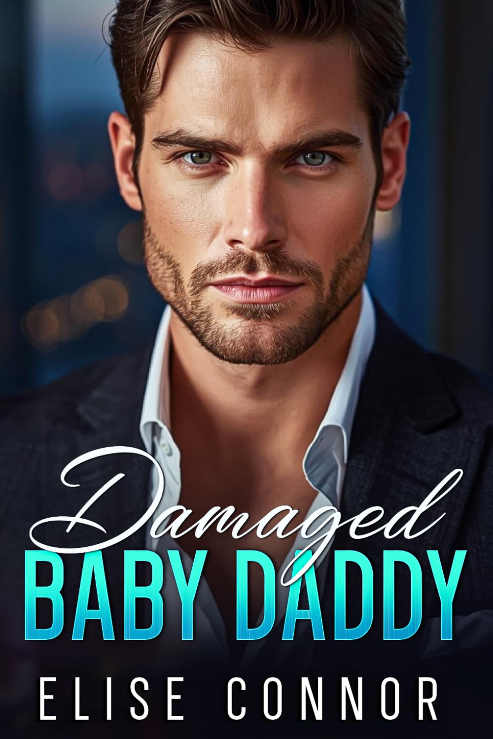 Damaged Baby Daddy: An Off limits Office Romance
