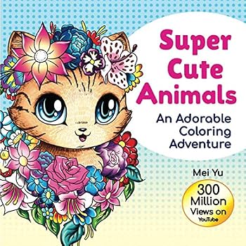 Super Cute Animals: An Adorable Coloring Adventure: Cute, Kawaii, Chibi Animal Coloring Book for Girls, Teens, Kids, & Adults with Relaxing Coloring ... Relief