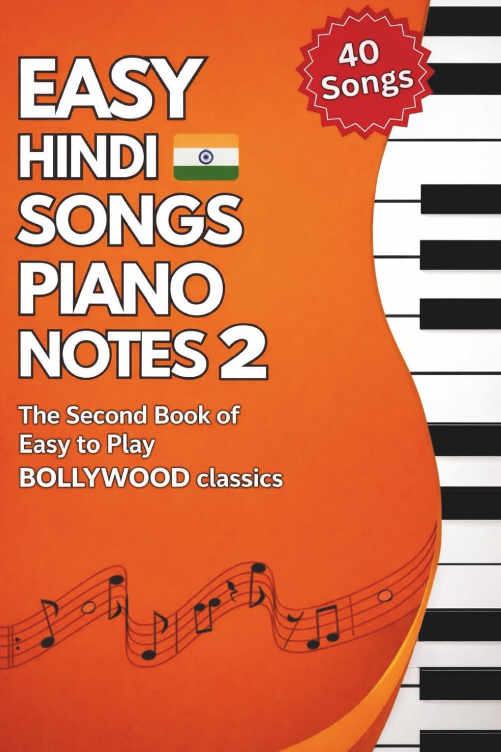 Easy Hindi Songs Piano Notes – Volume 2: 40 Easy-to-Play Bollywood Songs for Beginners
