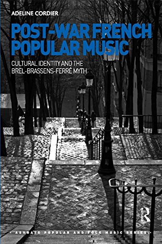 Post-War French Popular Music: Cultural Identity and the Brel-Brassens-Ferré Myth (Ashgate Popular and Folk Music Series)