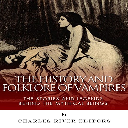 The History and Folklore of Vampires The Stories and