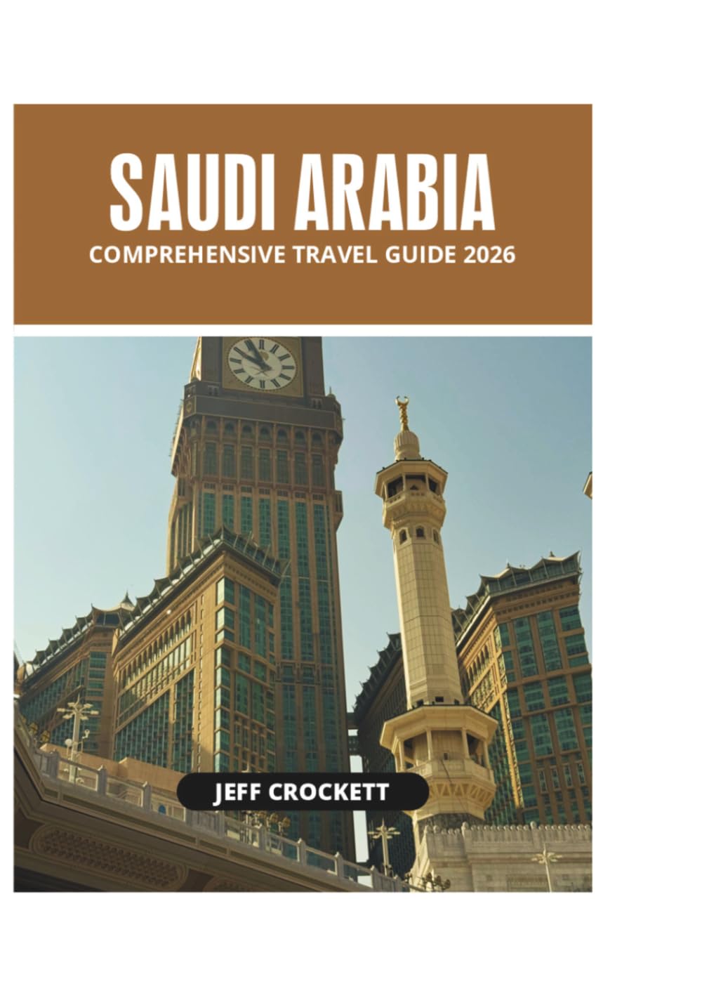 SAUDI ARABIA COMPREHENSIVE TRAVEL GUIDE 2026