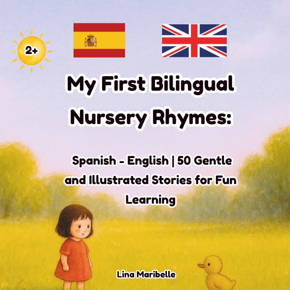 My First Bilingual Nursery Rhymes: Spanish - English | 50 Gentle and Illustrated Stories for Fun Learning