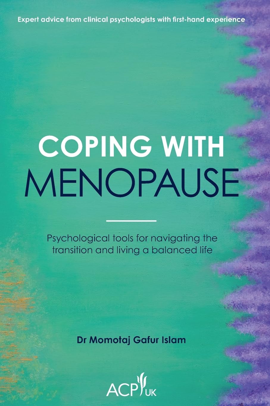 Coping With Menopause: Psychological tools for navigating the transition and living a balanced life (ACP-UK Book Series)