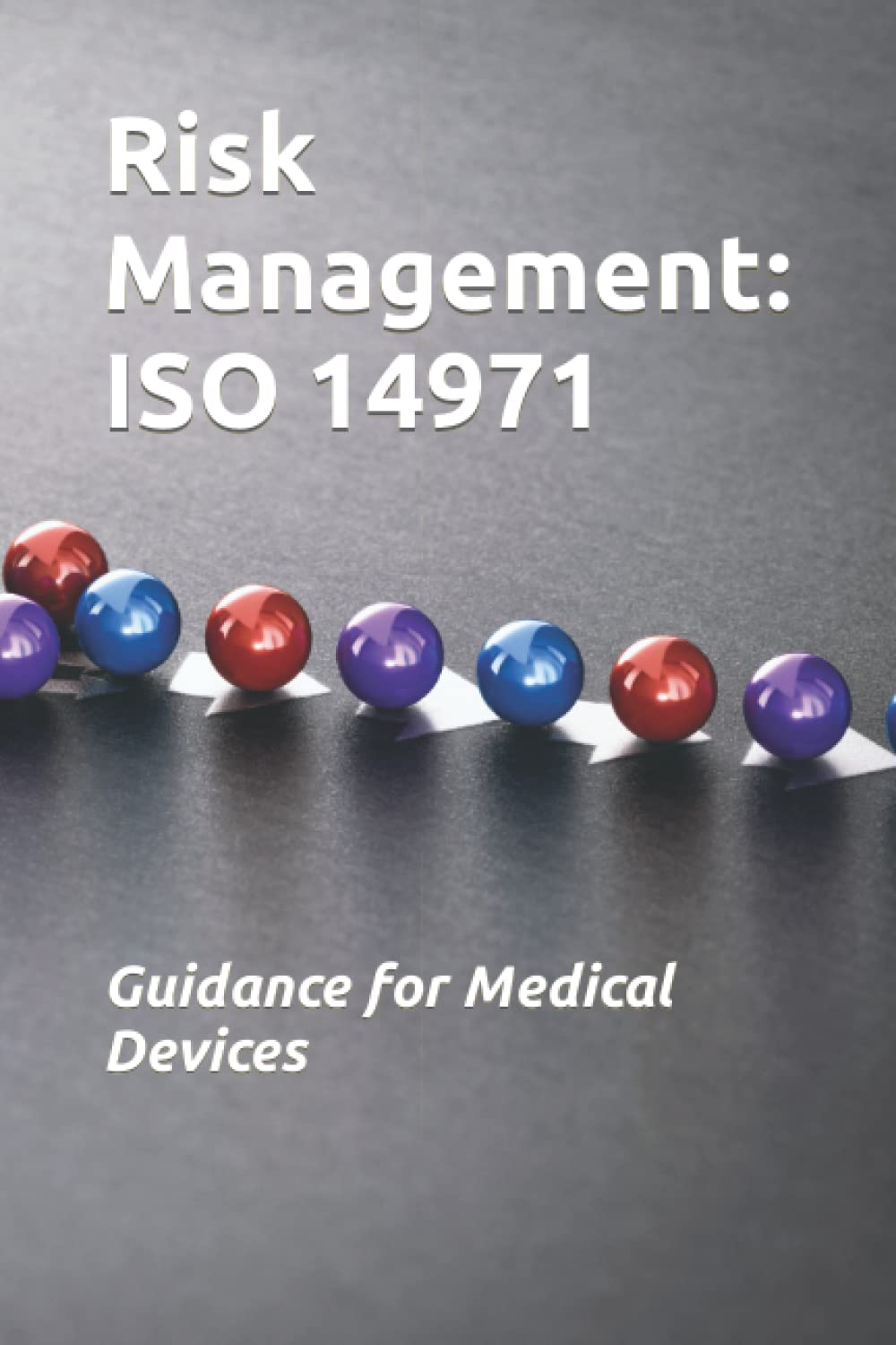 Risk Management: ISO 14971: Guidance for Medical Devices