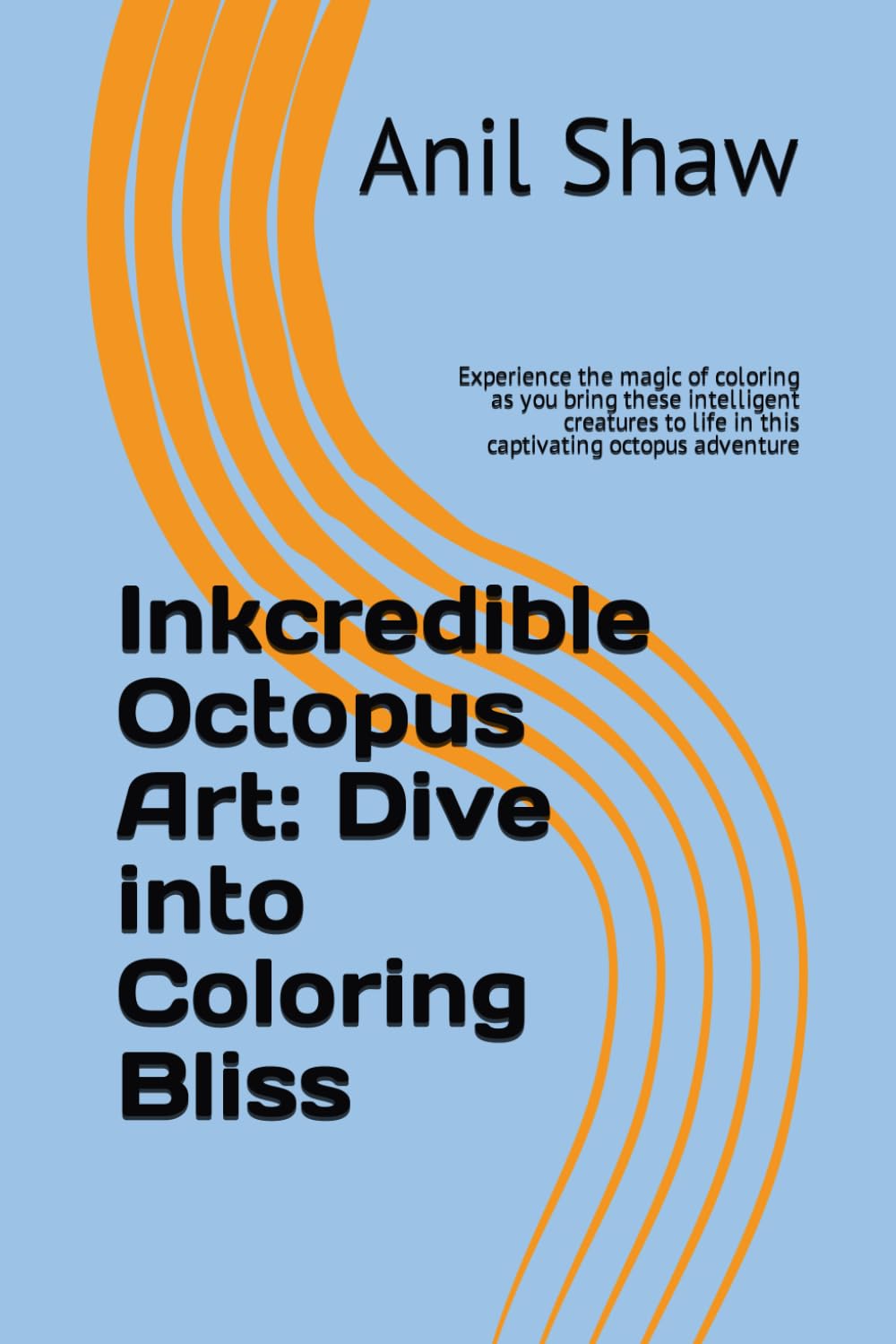 Inkcredible Octopus Art: Dive into Coloring Bliss: Experience the magic of coloring as you bring these intelligent creatures to life in this captivating octopus adventure