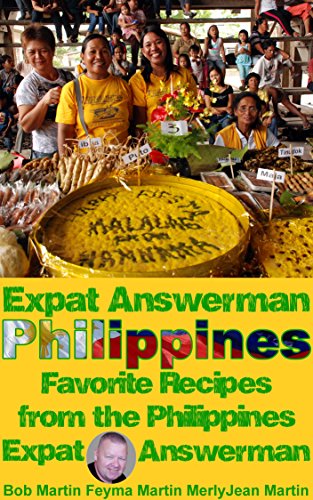 Expat Answerman: Favorite Recipes from the Philippines (Philippine Recipes Book 1)