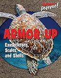 Armor Up: Exoskeletons, Scales, and Shells (Animal Defense!)