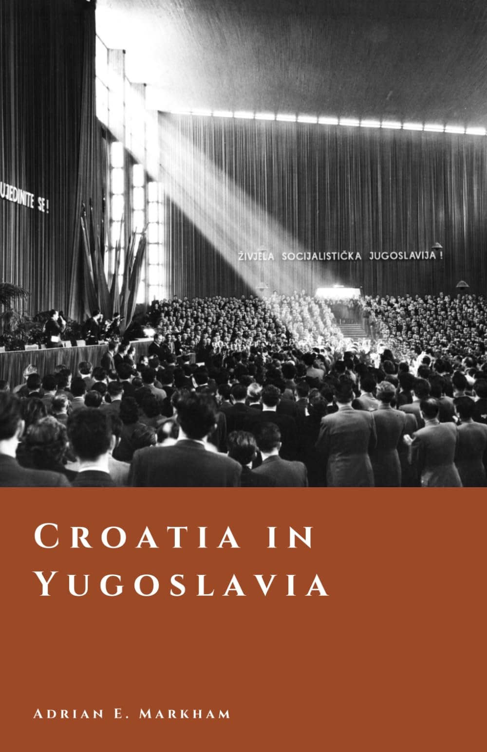Croatia in Yugoslavia: Socialism, Identity, and the Road to Independence (The Story of Croatia)