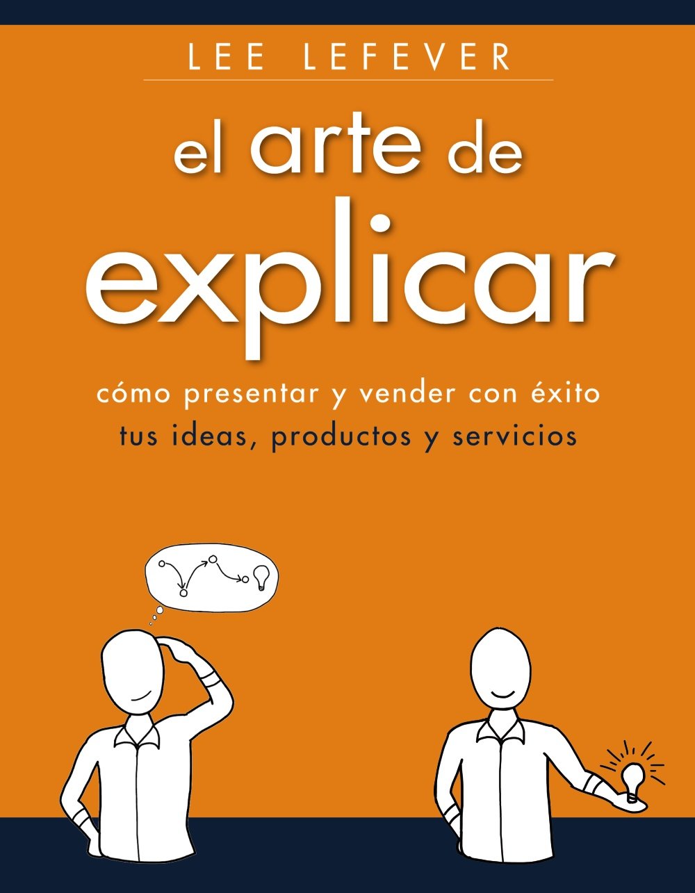 El arte de explicar. Como presentar y vender con éxito tus ideas, productos y servicios (Social Media)