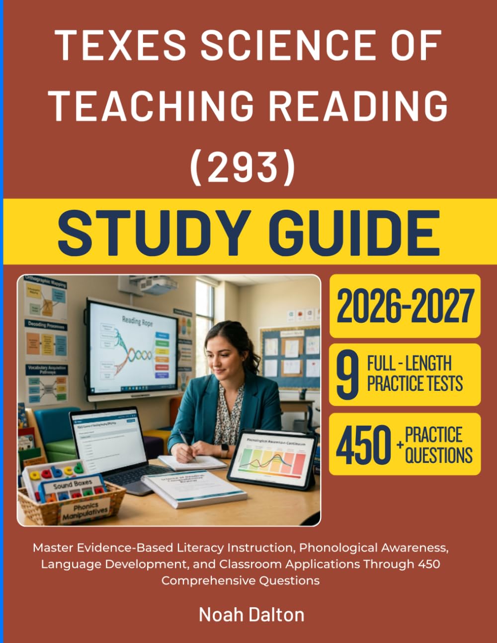 TEXES SCIENCE OF TEACHING READING (293) STUDY GUIDE 2026–2027: Master Evidence-Based Literacy Instruction, Phonological Awareness, Language ... Through 450 Comprehensive Questions