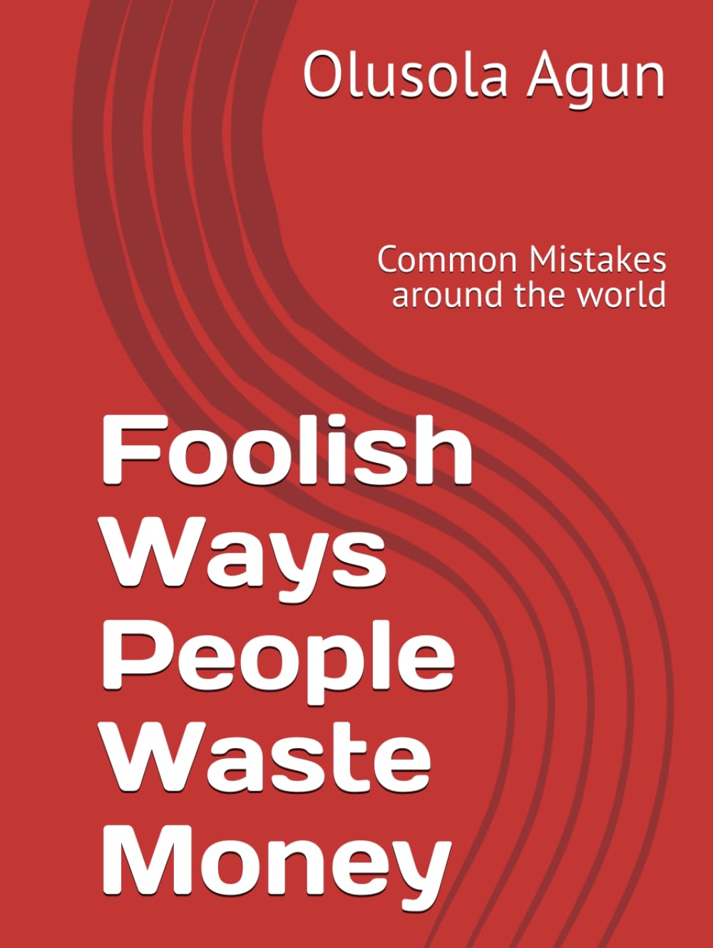 Foolish Ways People Waste Money: Common Mistakes around the world