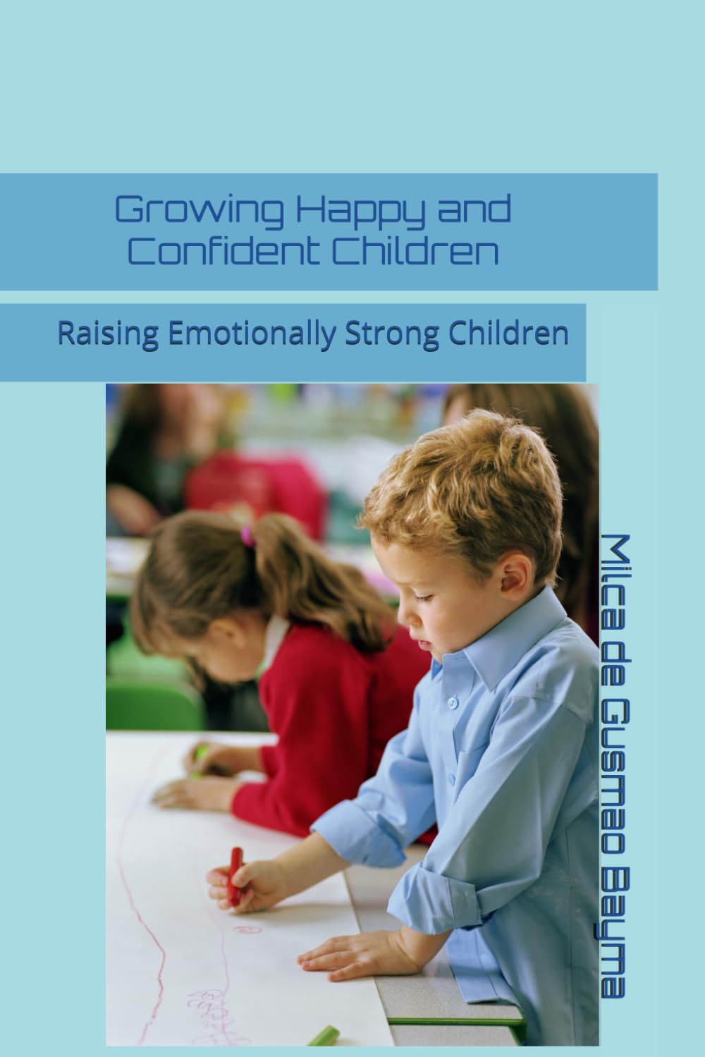 Growing Happy and Confident Children: Raising Emotionally Strong Children