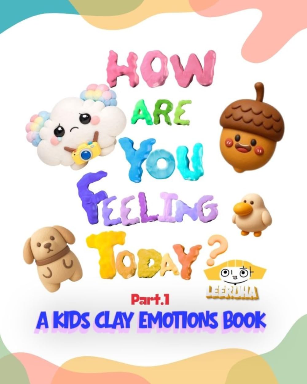 How are you feeling today?: A kids clay emotions book (Monkey Palette A–Z Stories by RuHa)