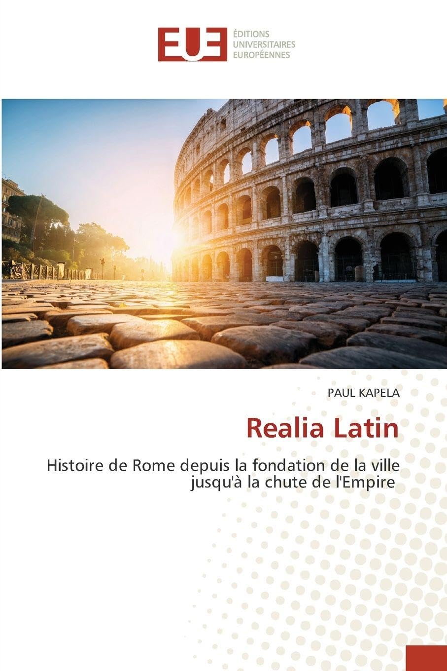 Realia Latin: Histoire de Rome depuis la fondation de la ville jusqu'à la chute de l'Empire