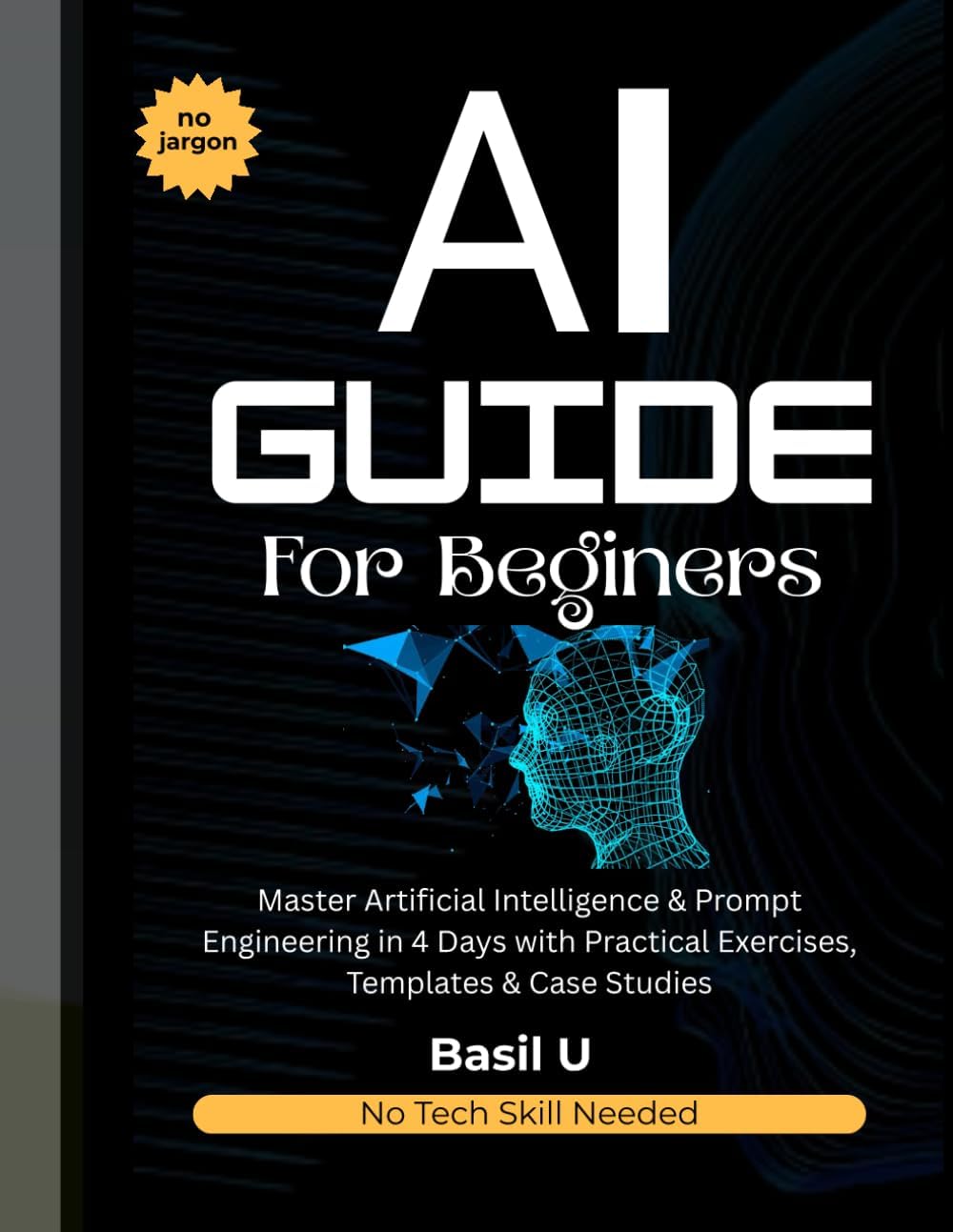 AI Guide for Beginners: How to Use AI Prompts & Master Artificial Intelligence in 4 Practical Days