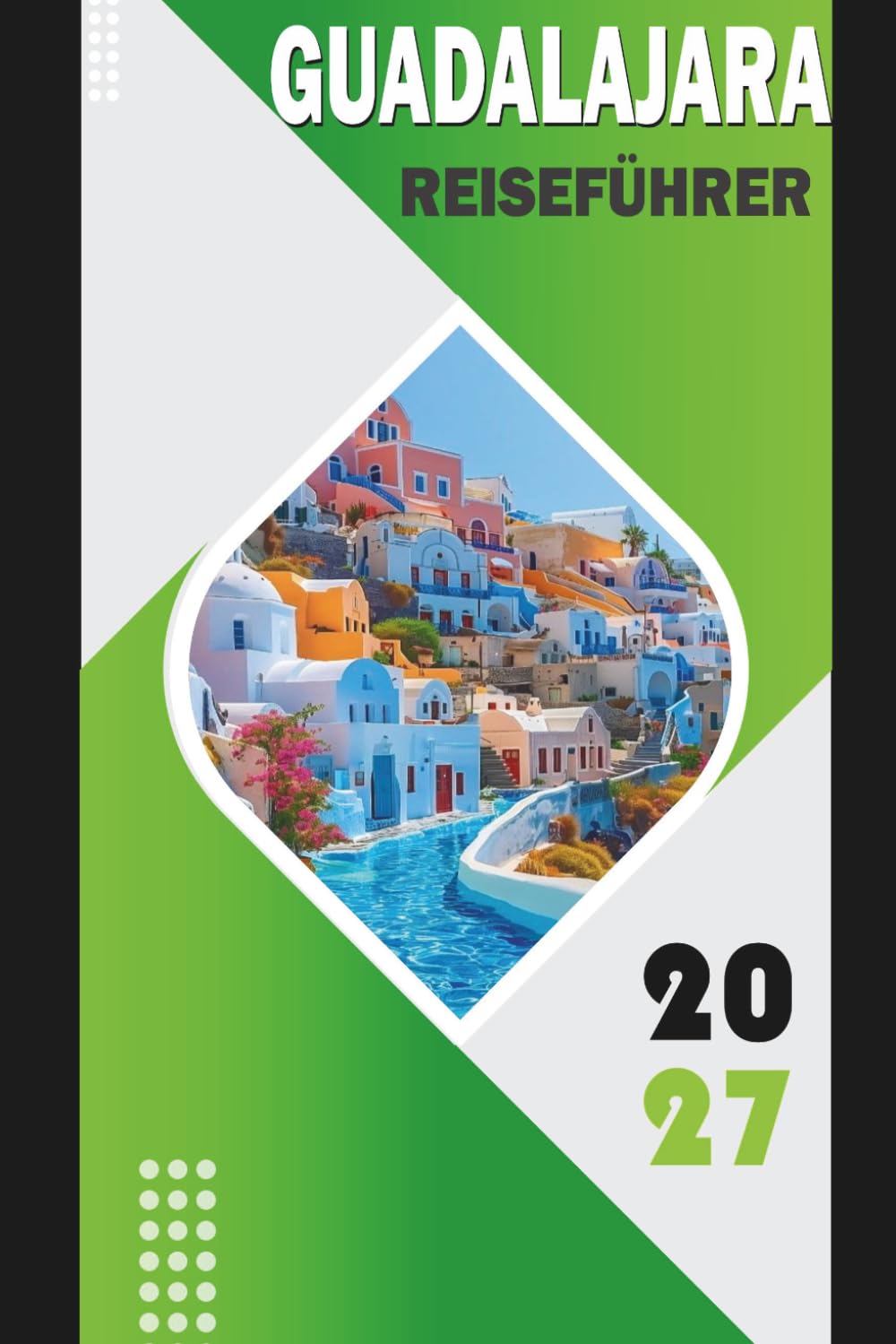 GUADALAJARA REISEFÜHRER 2027: Entdecken Sie Tequila, Tlaquepaque, Mariachi, Essen, Kultur, sichere Routen, Kosten, Tagesausflüge und Reisepläne