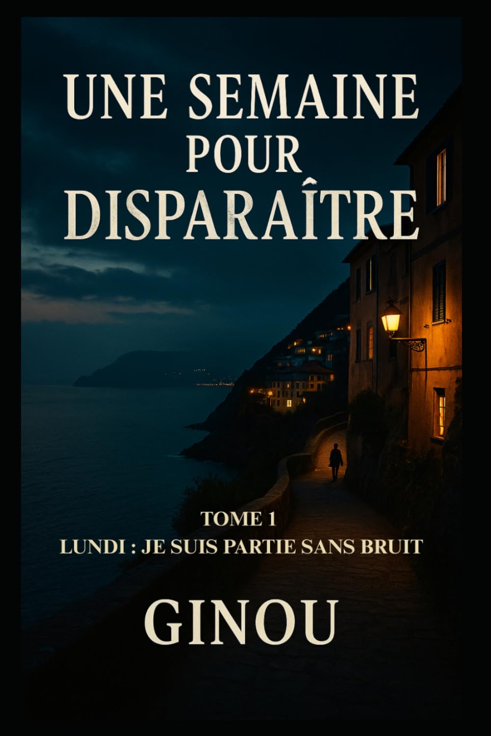 Une Semaine pour disparaître: Tome 1 : LUNDI - Je suis partie sans bruit