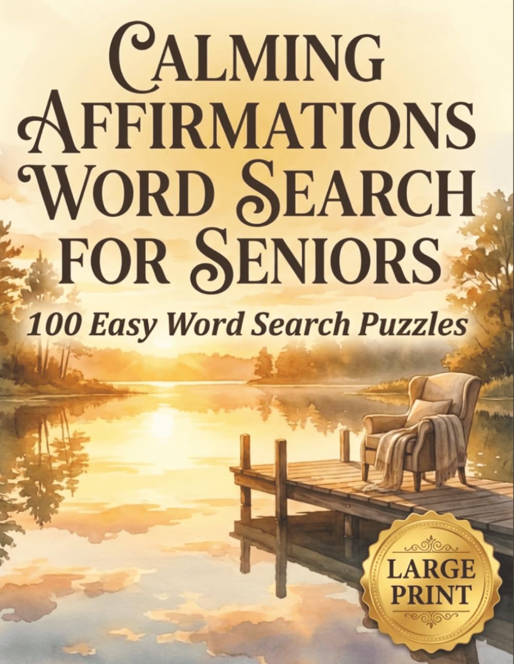 Large Print Word Search Books For Seniors | Calming Affirmations | 100 Easy & Relaxing Puzzles: Over 2,000 Simple Words with Peaceful Scenes, Gentle Comfort, and Everyday Calm