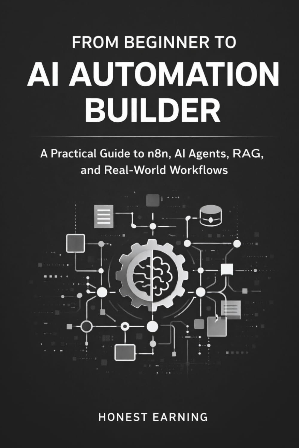 From Beginner to AI Automation Builder: A Practical Guide to n8n, AI Agents, RAG, and Real-World Workflows