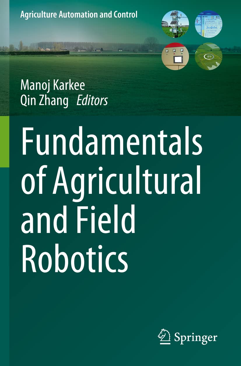 Fundamentals of Agricultural and Field Robotics (Agriculture Automation and Control)