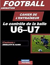 Download CAHIER DE L'ENTRAINEUR DE FOOTBALL / Le controle de la balle: Football- Entraînement-Sport-Soccer- Entraînement football U6-U7 - Coaching- Livre de football PDF