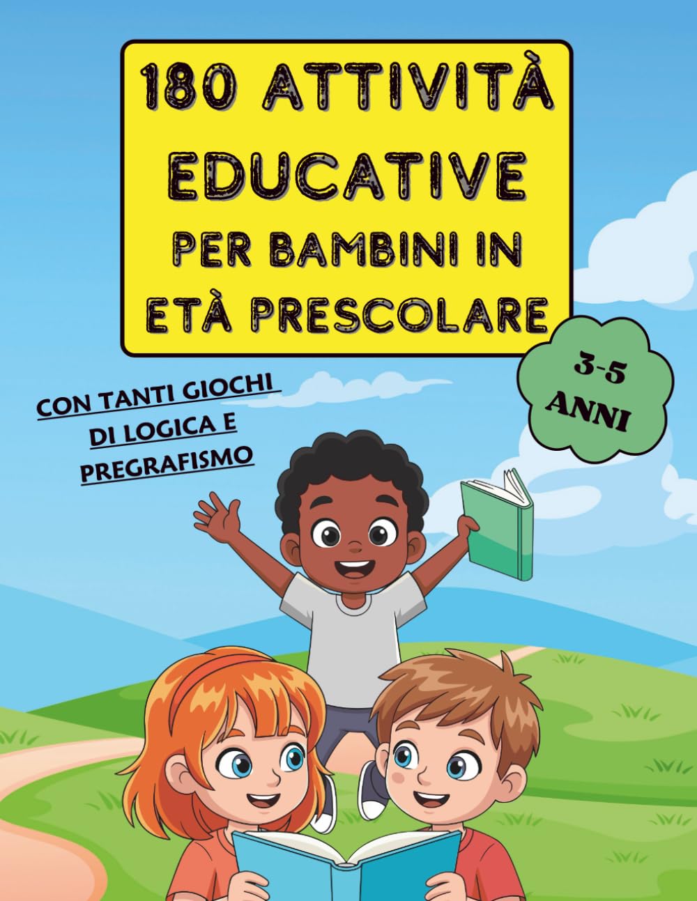 180 attività educative per bambini in età prescolare: Con tanti esercizi di logica e pregrafismo. Per bambini 3-5 anni