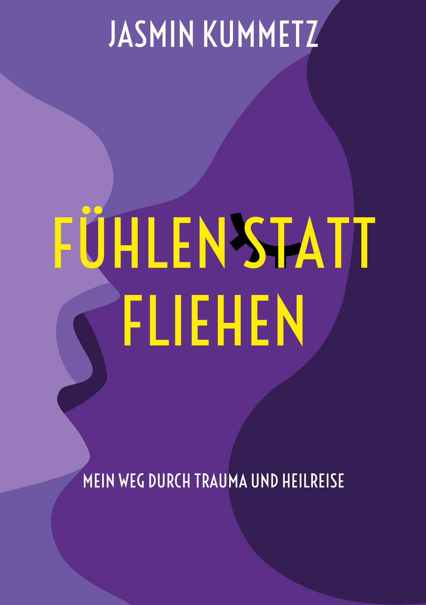 Fühlen statt fliehen: Mein Weg durch Trauma und Heilreise