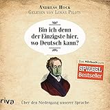 Bin ich denn der Einzigste hier, wo Deutsch kann?: Über den Niedergang unserer Sprache
