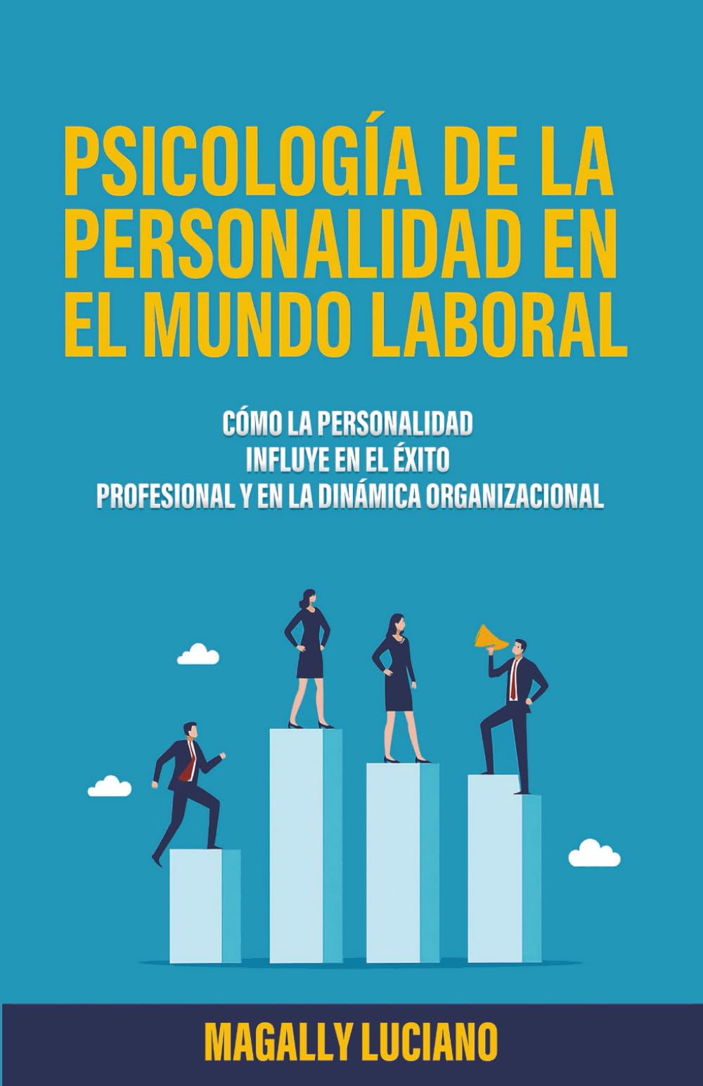 Psicología de la Personalidad en el Mundo Laboral: Cómo la Personalidad influye en el Éxito Profesional y en la Dinámica Organizacional