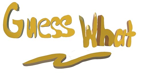Guess What!