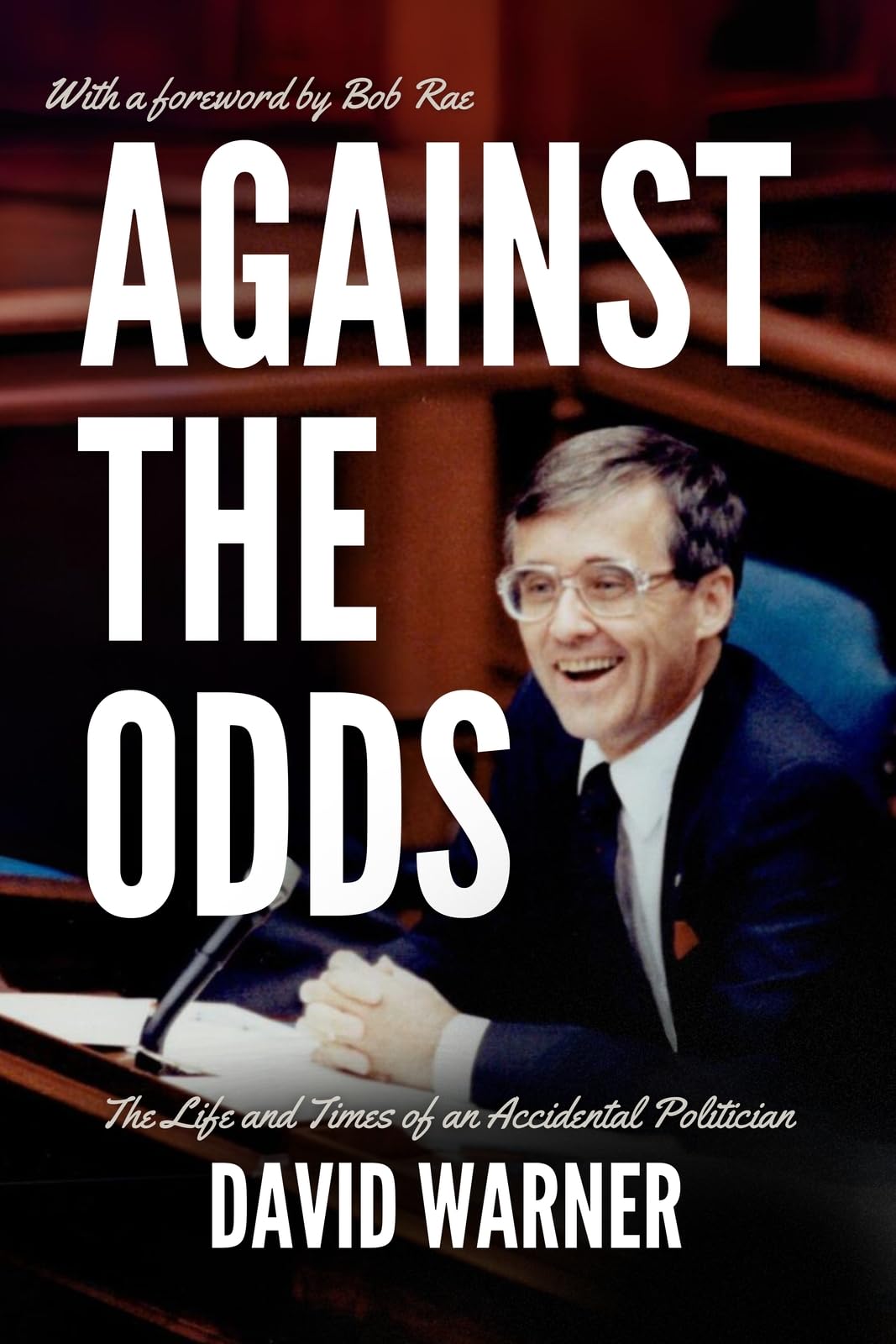 Against the Odds: The Life and Times of an Accidental Politician