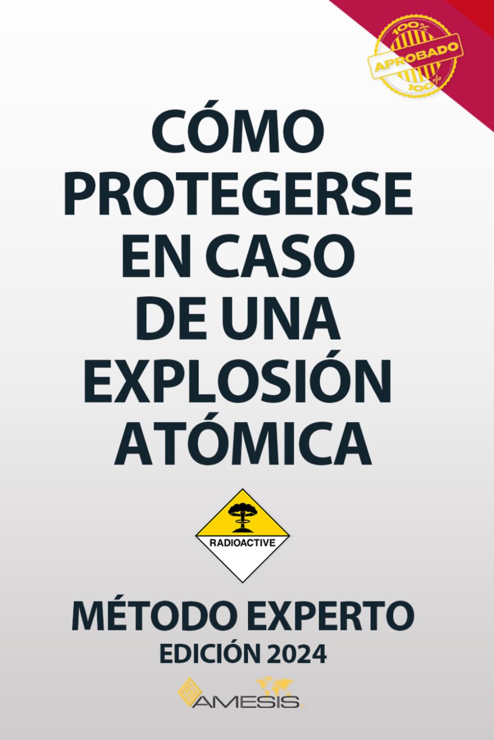 Cómo protegerse en caso de una explosión atómica: Una guía de supervivencia elaborada por expertos. Un libro de bolsillo que te será útil en caso de una explosión atómica.