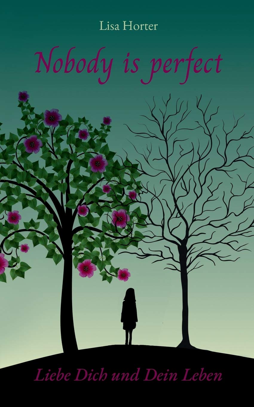 Nobody is perfect: Liebe Dich und Dein Leben