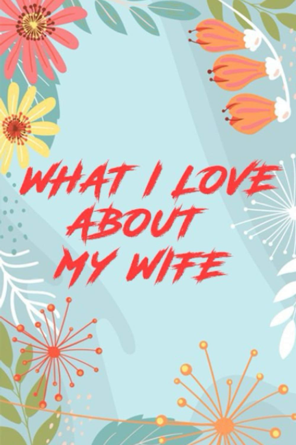 Buy What I Love About My Wife Guided Journal To Tell Your Wife What