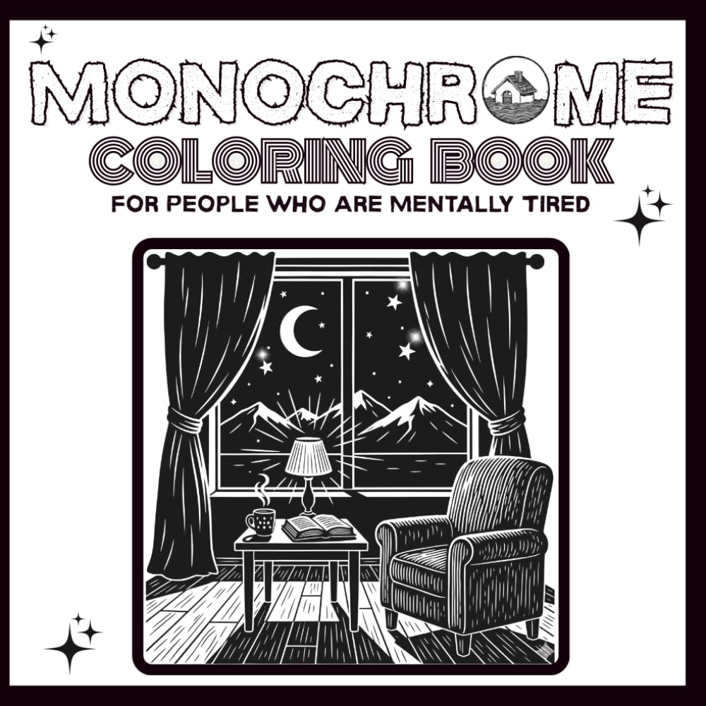Monochrome Coloring Book for Adults and All Ages: A Mindful Monochrome — Cozy, Calm, One-Color Coloring Pages for Stress Relief | A Perfect Gift for Tired Minds