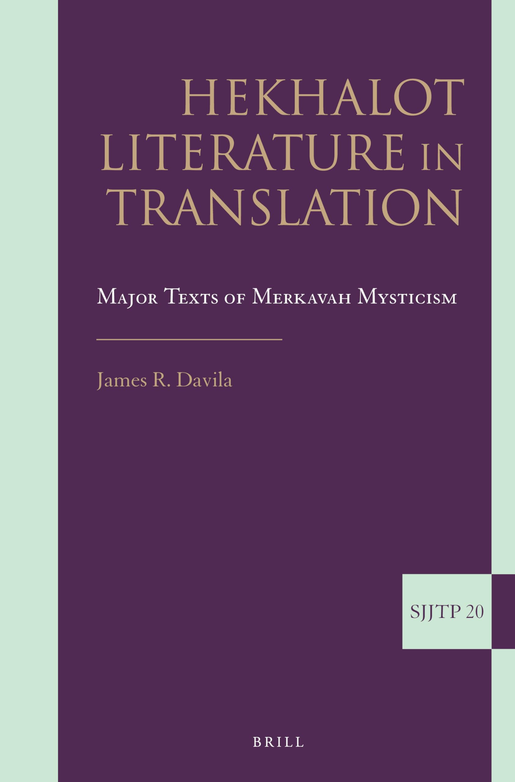 Hekhalot Literature in Translation: Major Texts of Merkavah Mysticism (Supplements to the Journal of Jewish Thought and Philosophy, 20)