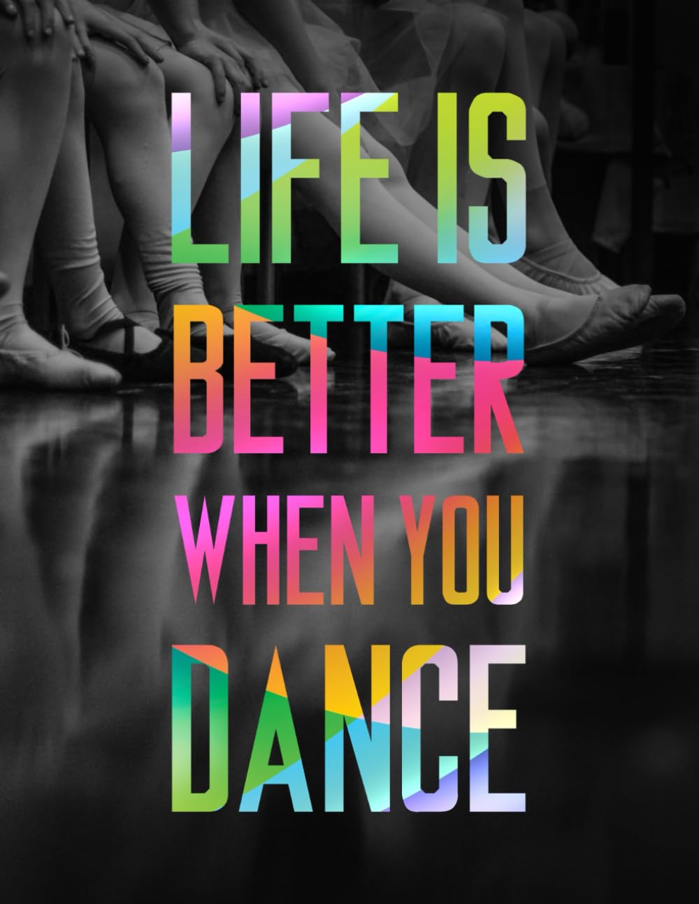 Life Is Better When You Dance LARGE Notebook #6: Cool Ballet Dancer Notebook College Ruled to write in 8.5x11" LARGE 100 Lined Pages - Funny Dancers Gift (Kolinant Dancer Collection)
