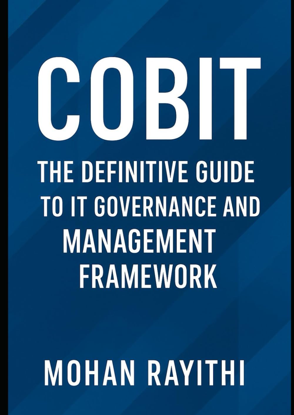 COBIT: The Definitive Guide to IT Governance and Management Framework