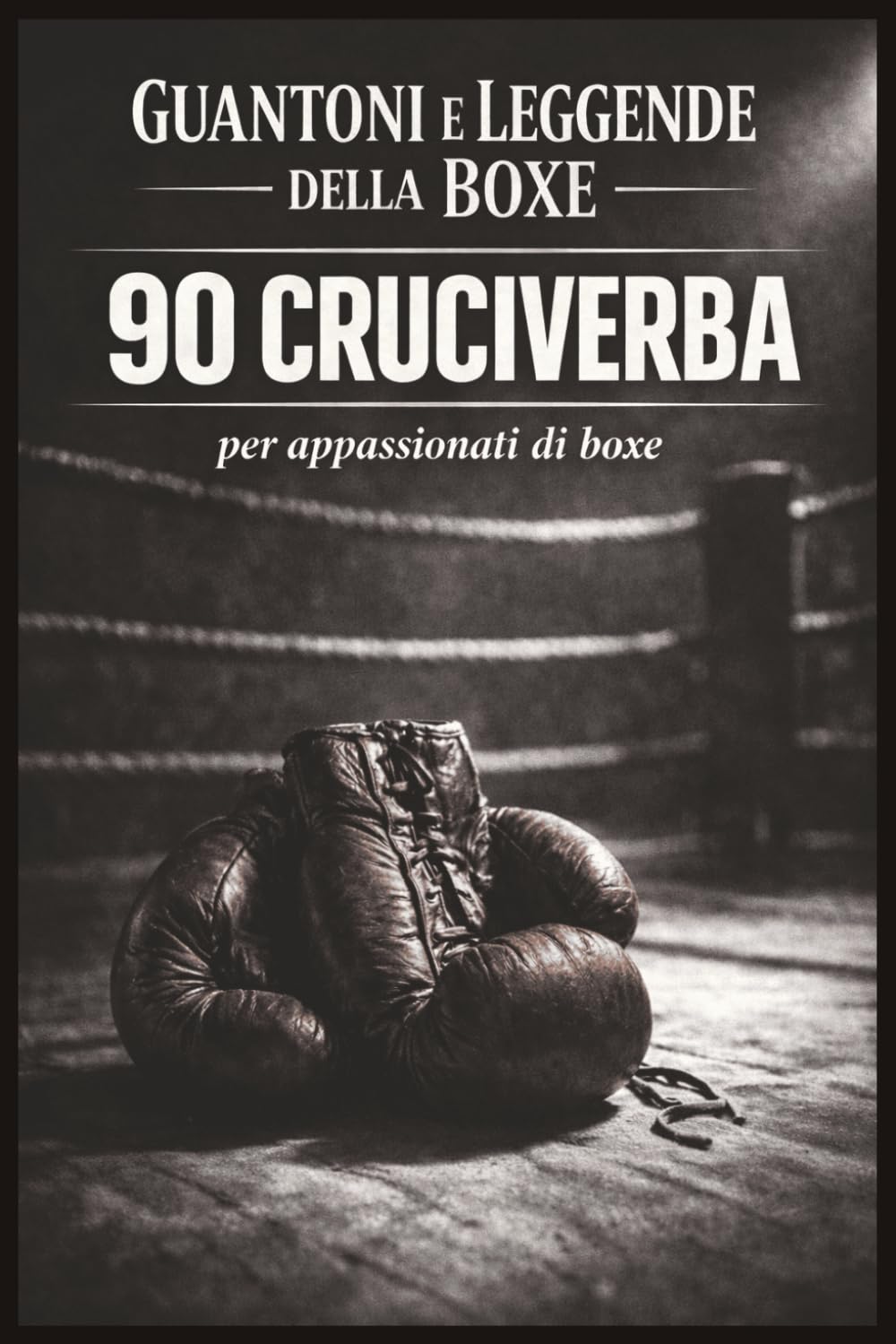 GUANTONI E LEGGENDE DELLA BOXE: per appassionati di boxe