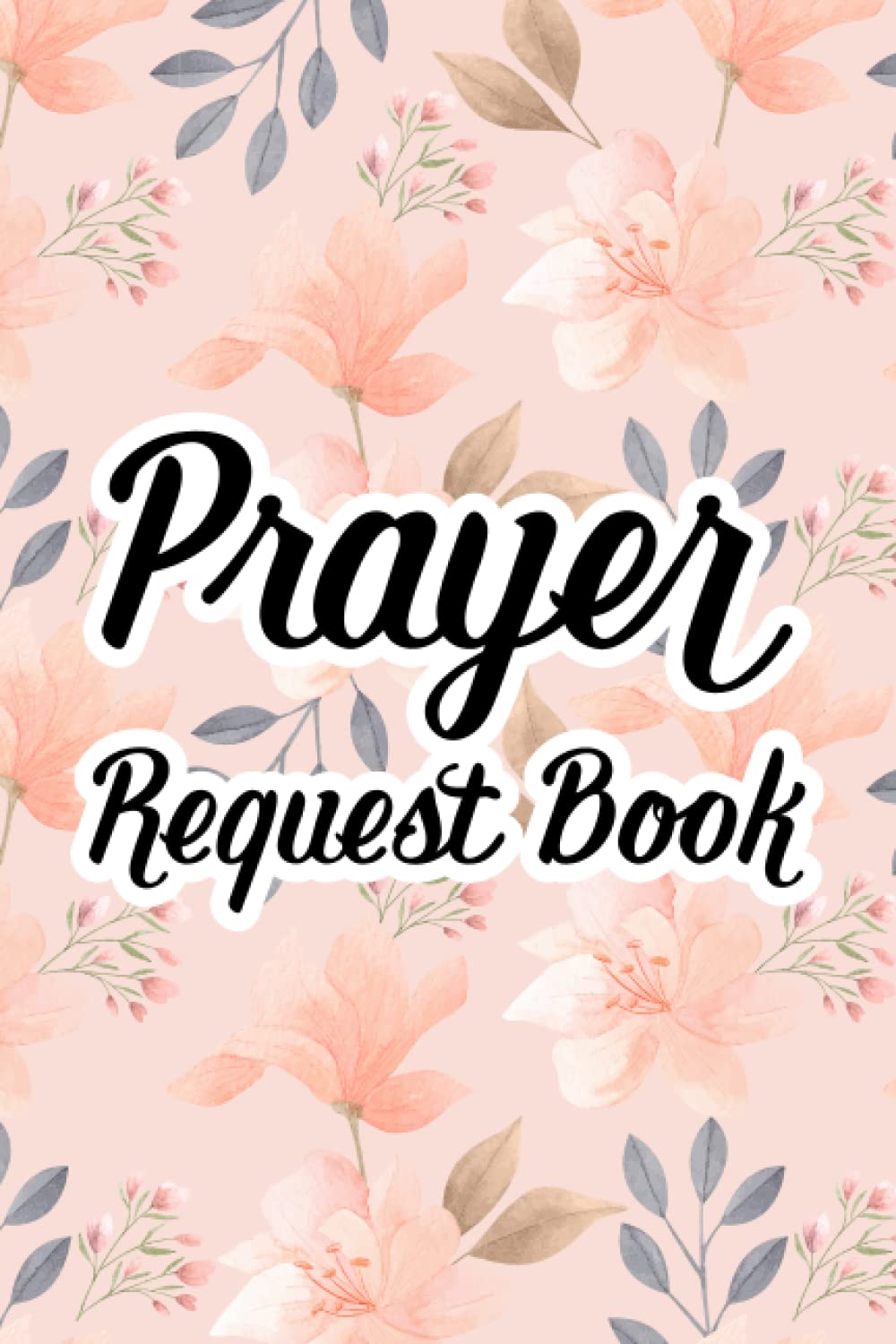 Prayer Request Book: Daily Devotionals, Gratitude, And Prayer Request Diary, Notebook For Women Of Faith