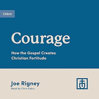 Amazon.com: Courage: How the Gospel Creates Christian Fortitude ...