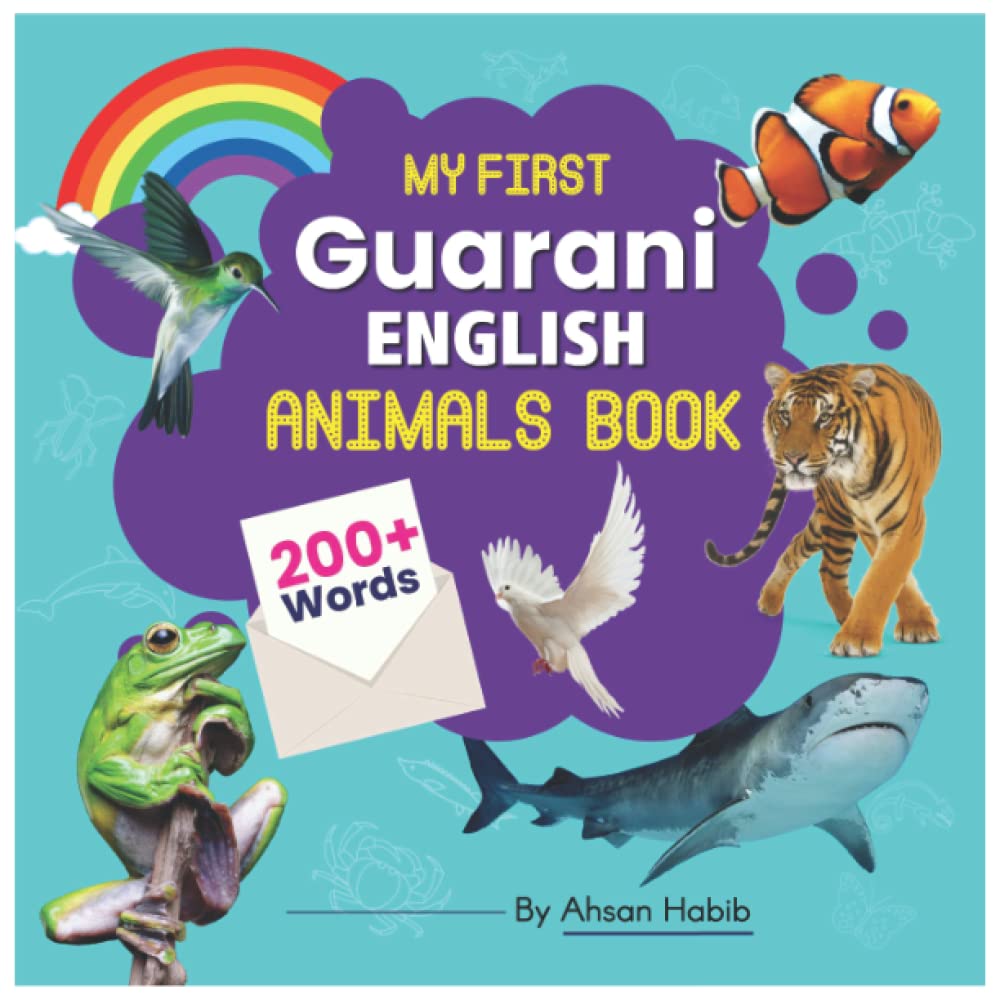 My First Guarani-English Animals Book: 200+ Words: An excellent Guarani-English animals wordbook for bilingual children. This kid’s learning book is ... on their first lesson to second language.